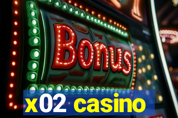 x02 casino